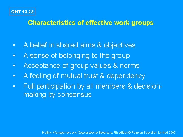 OHT 13. 23 Characteristics of effective work groups • • • A belief in