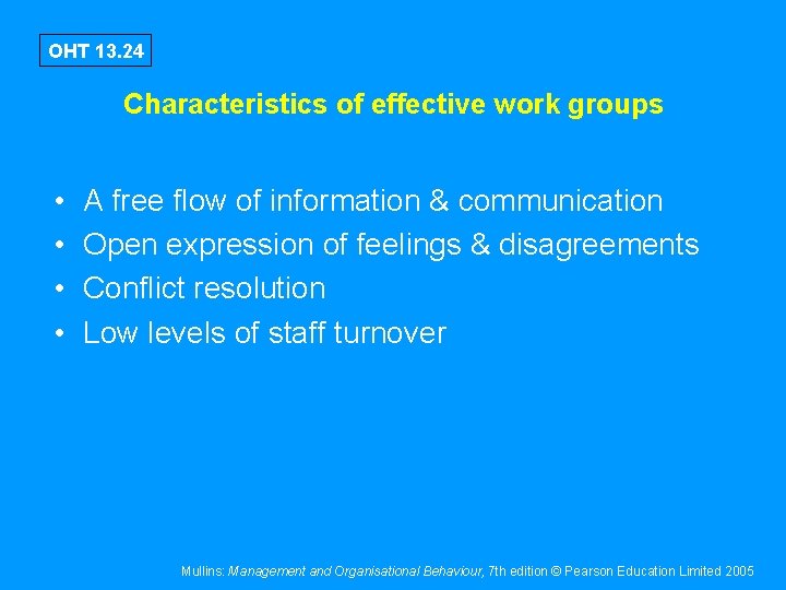 OHT 13. 24 Characteristics of effective work groups • • A free flow of