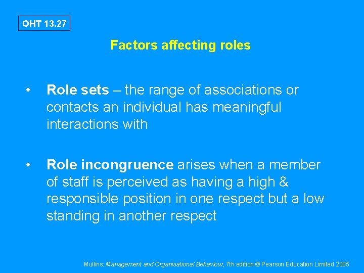 OHT 13. 27 Factors affecting roles • Role sets – the range of associations