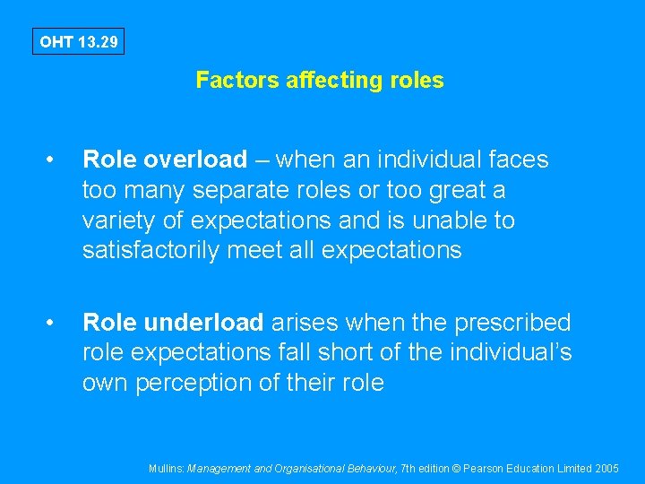 OHT 13. 29 Factors affecting roles • Role overload – when an individual faces