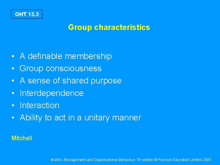 OHT 13. 3 Group characteristics • • • A definable membership Group consciousness A