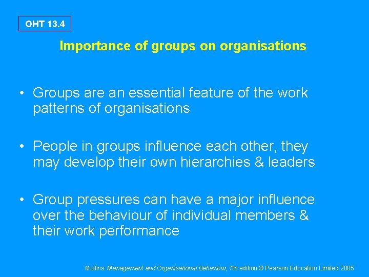 OHT 13. 4 Importance of groups on organisations • Groups are an essential feature