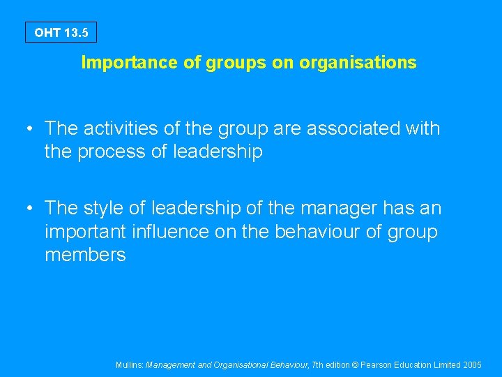 OHT 13. 5 Importance of groups on organisations • The activities of the group