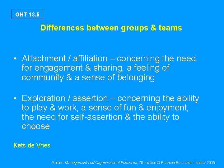 OHT 13. 6 Differences between groups & teams • Attachment / affiliation – concerning