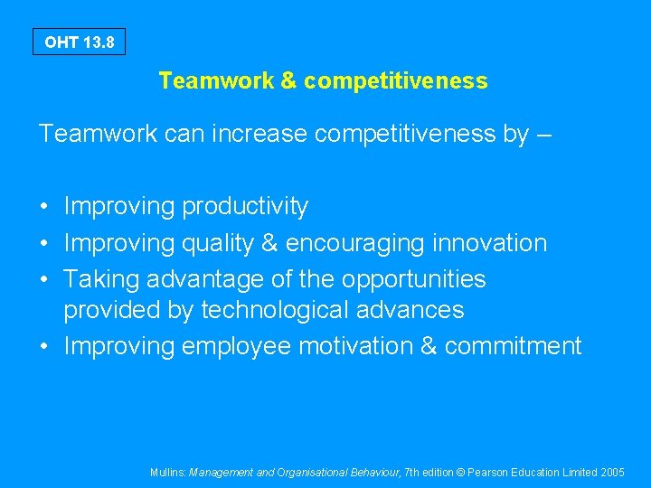 OHT 13. 8 Teamwork & competitiveness Teamwork can increase competitiveness by – • Improving
