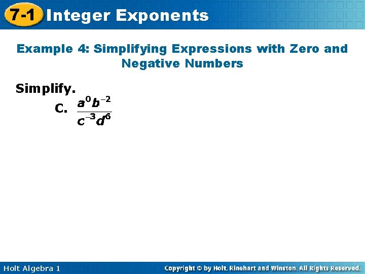 7 -1 Integer Exponents Example 4: Simplifying Expressions with Zero and Negative Numbers Simplify.