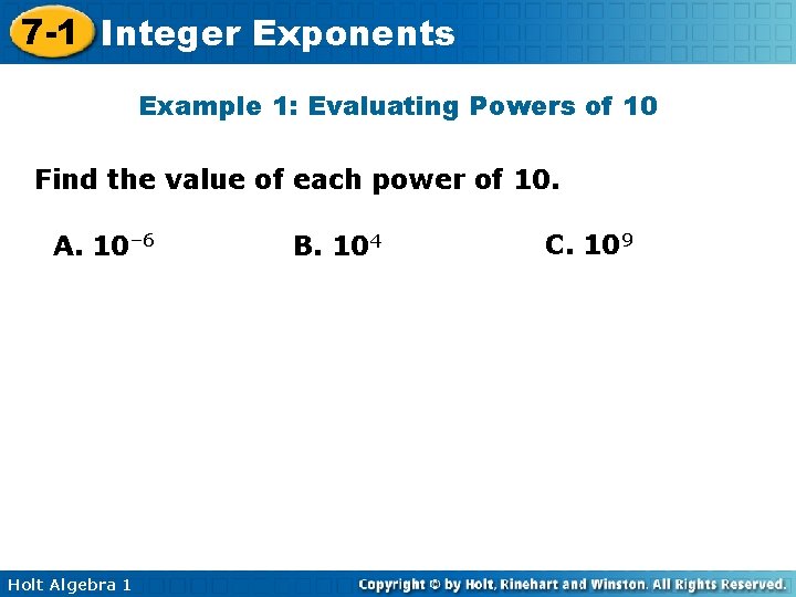 7 -1 Integer Exponents Example 1: Evaluating Powers of 10 Find the value of