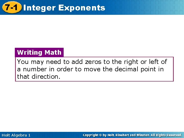 7 -1 Integer Exponents Writing Math You may need to add zeros to the