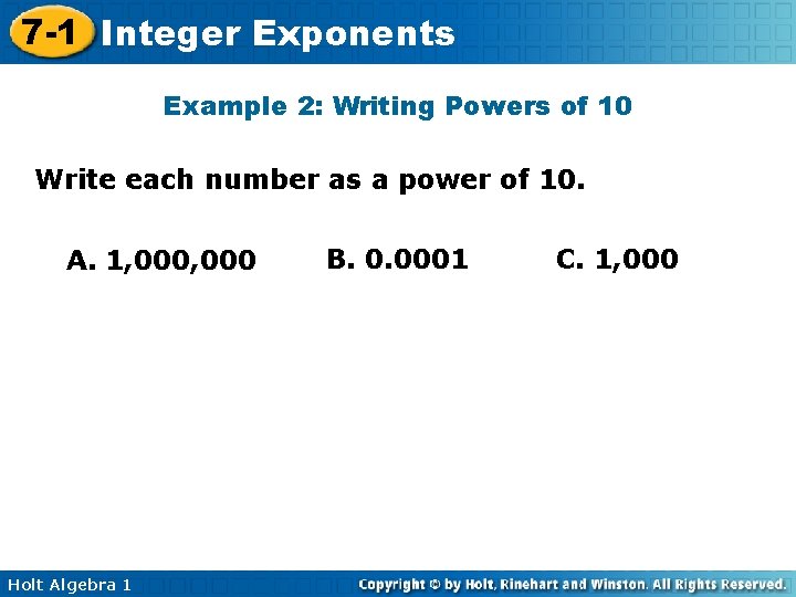 7 -1 Integer Exponents Example 2: Writing Powers of 10 Write each number as