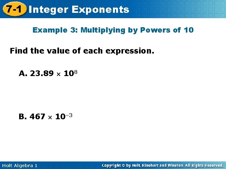 7 -1 Integer Exponents Example 3: Multiplying by Powers of 10 Find the value