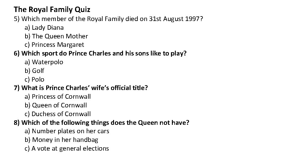 The Royal Family Quiz 5) Which member of the Royal Family died on 31