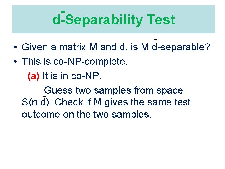 - d-Separability Test • Given a matrix M and d, is M d-separable? •