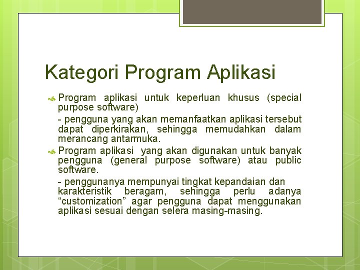 Kategori Program Aplikasi Program aplikasi untuk keperluan khusus (special purpose software) - pengguna yang