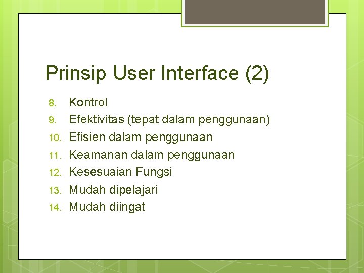 Prinsip User Interface (2) 8. 9. 10. 11. 12. 13. 14. Kontrol Efektivitas (tepat