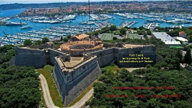 Fort Carré sur la presqu’île St Roch qui surplombe le port Vauban 