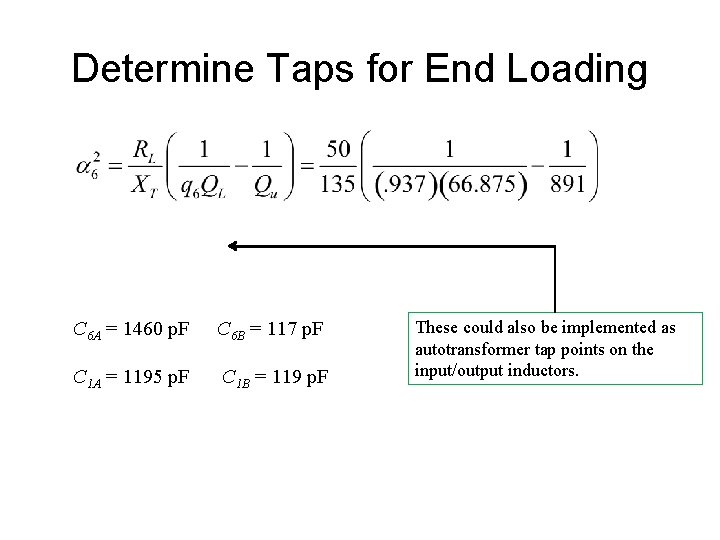 Determine Taps for End Loading C 6 A = 1460 p. F C 6