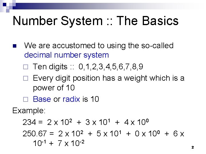 Number System : : The Basics We are accustomed to using the so-called decimal