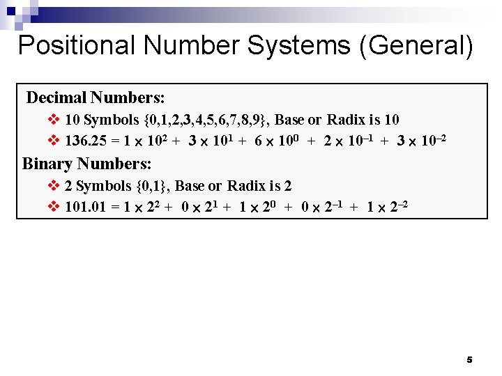 Positional Number Systems (General) Decimal Numbers: v 10 Symbols {0, 1, 2, 3, 4,