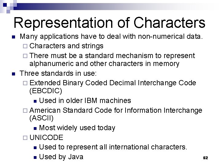 Representation of Characters n n Many applications have to deal with non-numerical data. ¨