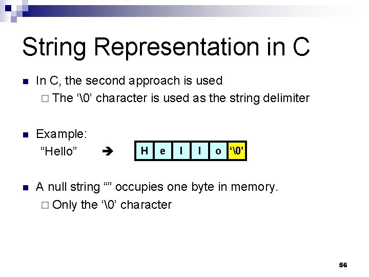 String Representation in C n In C, the second approach is used ¨ The