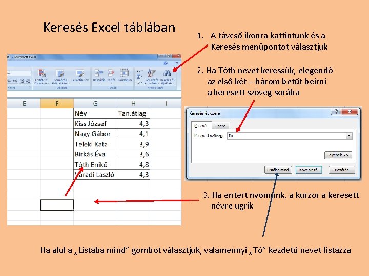 Keresés Excel táblában 1. A távcső ikonra kattintunk és a Keresés menüpontot választjuk 2.