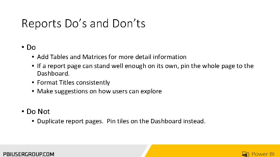 Reports Do’s and Don’ts • Do • Add Tables and Matrices for more detail