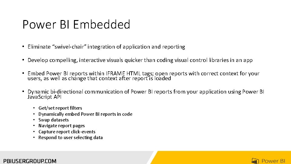 Power BI Embedded • Eliminate “swivel-chair” integration of application and reporting • Develop compelling,