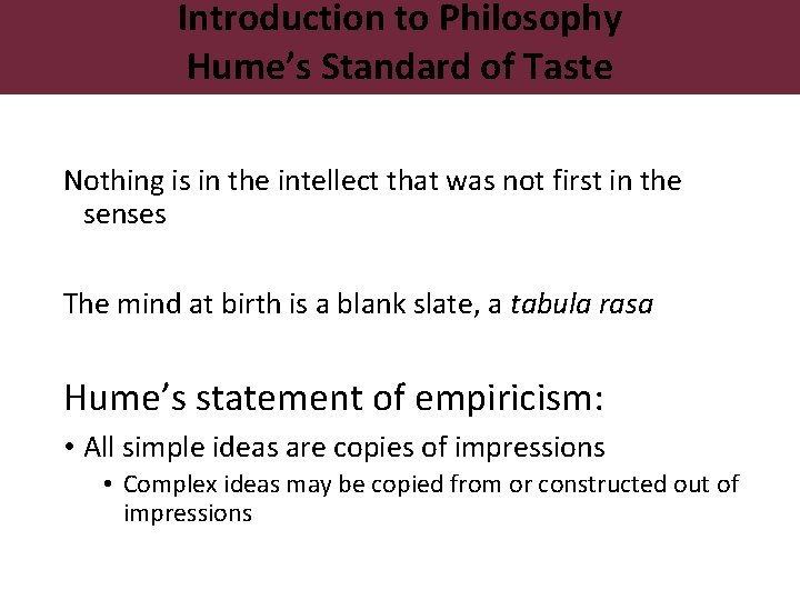 Introduction to Philosophy Hume’s Standard of Taste Nothing is in the intellect that was