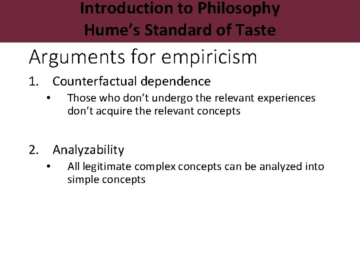 Introduction to Philosophy Hume’s Standard of Taste Arguments for empiricism 1. Counterfactual dependence •