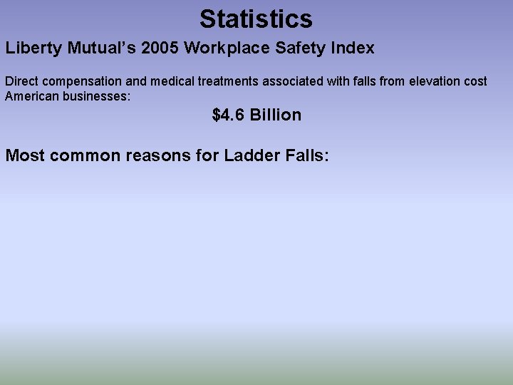 Statistics Liberty Mutual’s 2005 Workplace Safety Index Direct compensation and medical treatments associated with