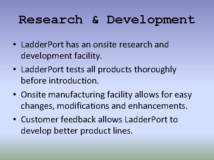 Research & Development • Ladder. Port has an onsite research and development facility. •