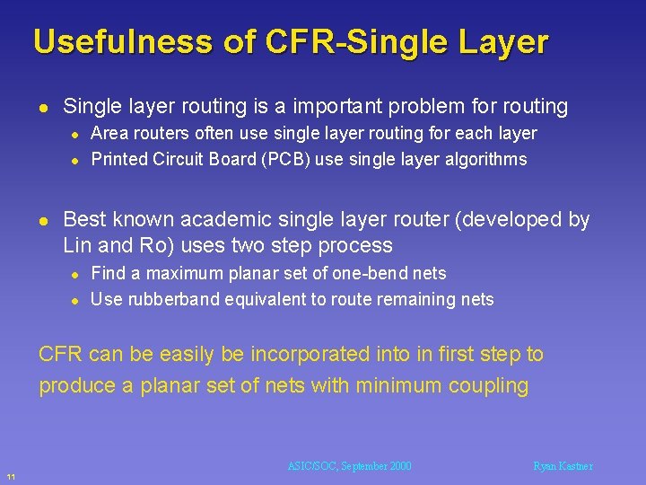 Usefulness of CFR-Single Layer l Single layer routing is a important problem for routing