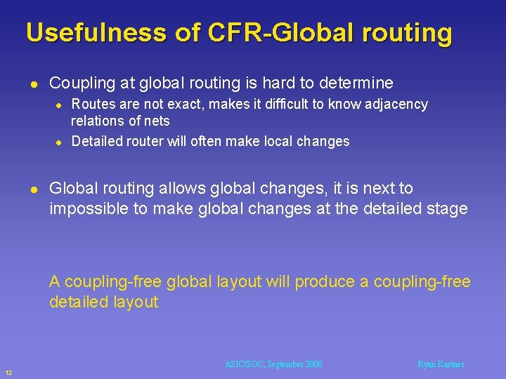 Usefulness of CFR-Global routing l Coupling at global routing is hard to determine l