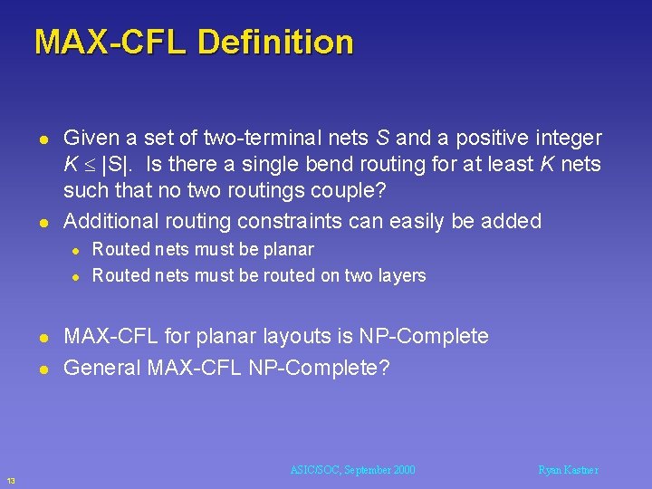 MAX-CFL Definition l l Given a set of two-terminal nets S and a positive