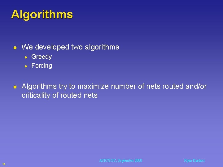 Algorithms l We developed two algorithms l l l Greedy Forcing Algorithms try to