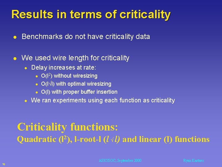 Results in terms of criticality l Benchmarks do not have criticality data l We