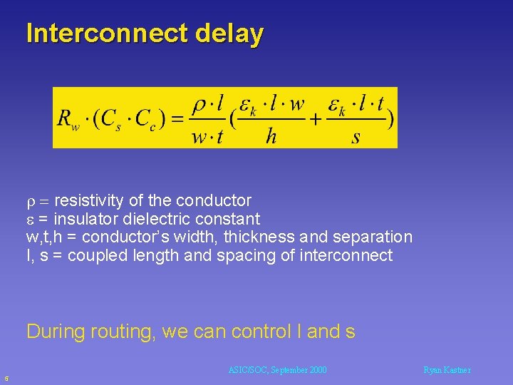 Interconnect delay r = resistivity of the conductor e = insulator dielectric constant w,