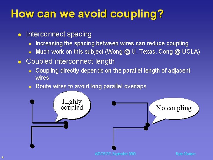 How can we avoid coupling? l Interconnect spacing l l l Increasing the spacing