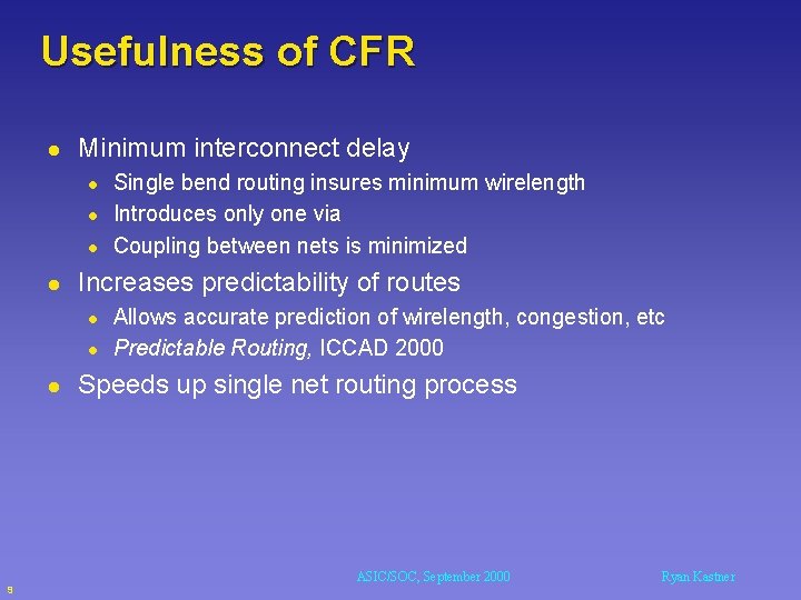 Usefulness of CFR l Minimum interconnect delay l l Increases predictability of routes l