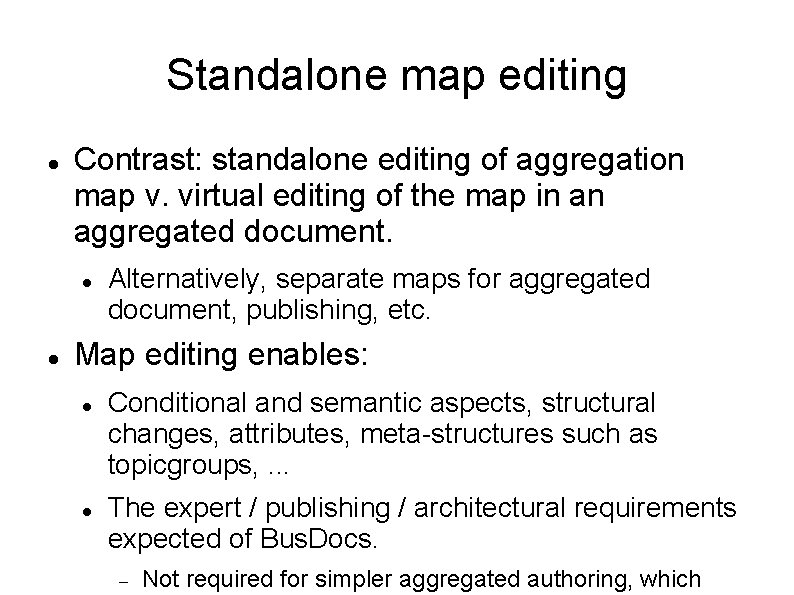 Standalone map editing Contrast: standalone editing of aggregation map v. virtual editing of the