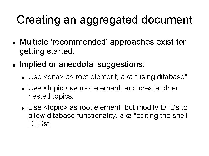 Creating an aggregated document Multiple 'recommended' approaches exist for getting started. Implied or anecdotal