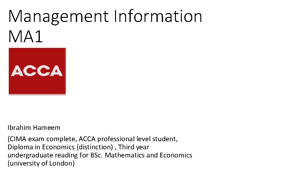 Management Information MA 1 Ibrahim Hameem (CIMA exam complete, ACCA professional level student, Diploma