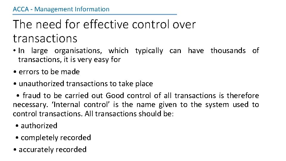 ACCA - Management Information The need for effective control over transactions • In large