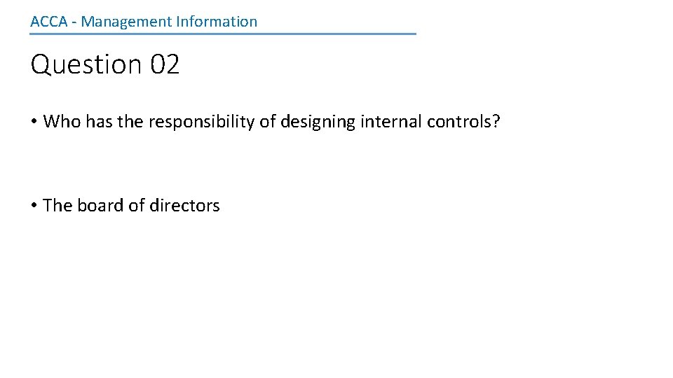 ACCA - Management Information Question 02 • Who has the responsibility of designing internal