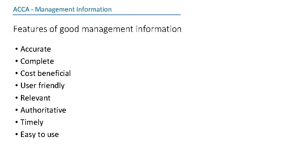 ACCA - Management Information Features of good management information • Accurate • Complete •
