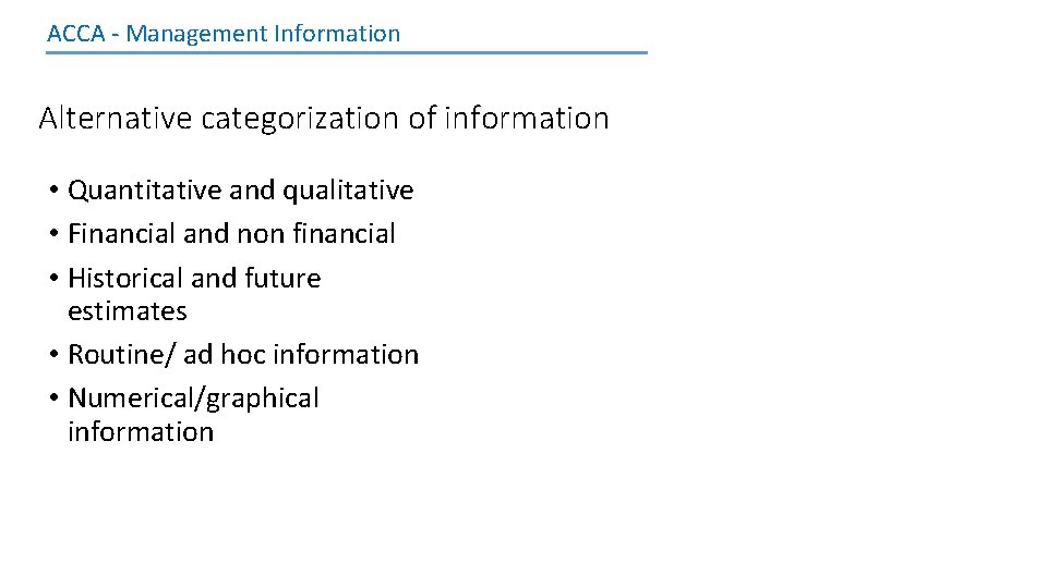 ACCA - Management Information Alternative categorization of information • Quantitative and qualitative • Financial