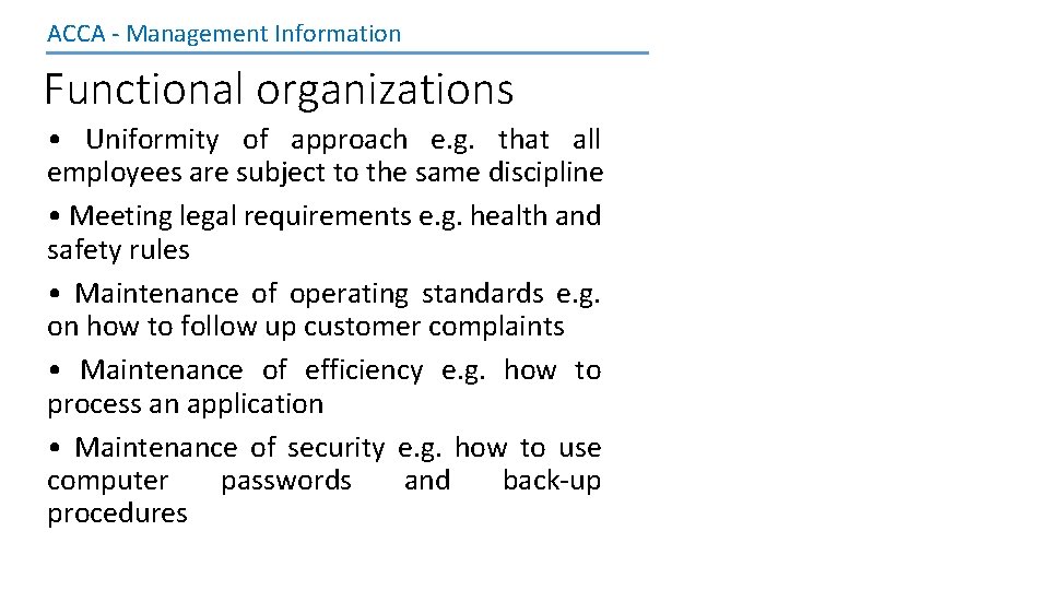 ACCA - Management Information Functional organizations • Uniformity of approach e. g. that all