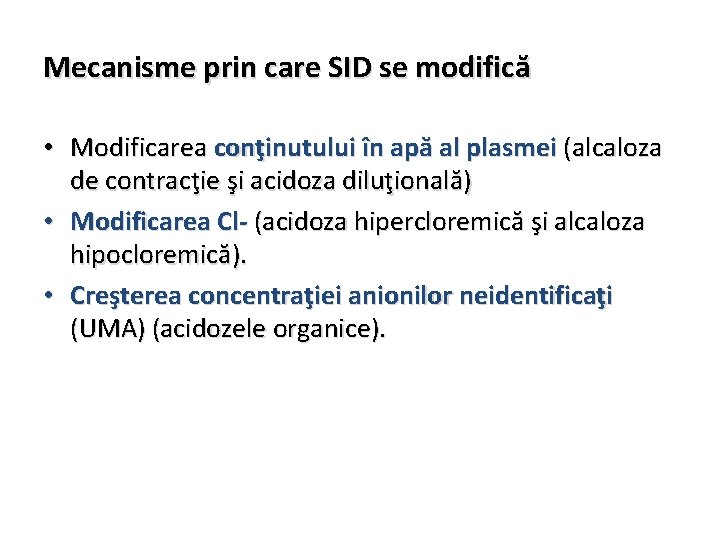 Mecanisme prin care SID se modifică • Modificarea conţinutului în apă al plasmei (alcaloza