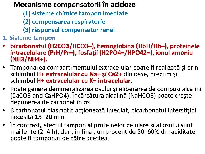 Mecanisme compensatorii în acidoze (1) sisteme chimice tampon imediate (2) compensarea respiratorie (3) răspunsul