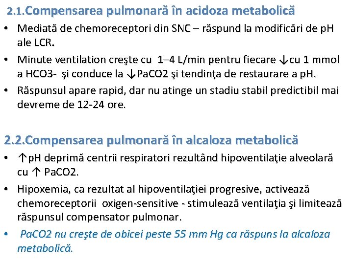 2. 1. Compensarea pulmonară în acidoza metabolică • Mediată de chemoreceptori din SNC –